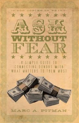 Ask Without Fear!: A Simple Guide to Connecting Donors with What Matters to Them Most Cover Image