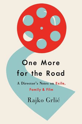 One More for the Road: A Director's Notes on Exile, Family, and