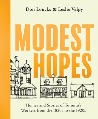 Modest Hopes: Homes and Stories of Toronto's Workers from the 1820s to the 1920s Cover Image