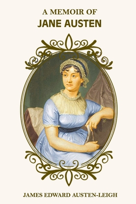 A Memoir of Jane Austen by James Edward Austen-Leigh