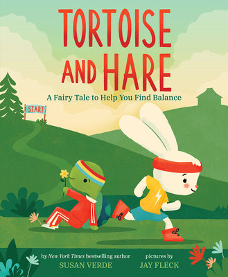 Tortoise and Hare: A Fairy Tale to Help You Find Balance (Feel-Good Fairy Tales) By Susan Verde, Jay Fleck (Illustrator) Cover Image