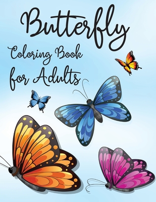 Download Butterfly Coloring Book For Adults Relaxing And Stress Relieving Coloring Book 30 Amazing And Cute Butterflies For Color Simple And Easy Butterflies Paperback Murder By The Book