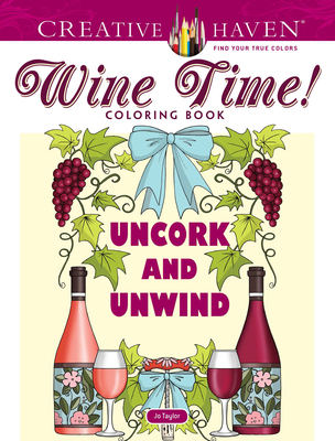 Creative Haven Wine Time! Coloring Book (Adult Coloring Books: Food & Drink)