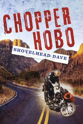 CHOPPER HOBO (Shovelhead Dave Chopperdom #1) By Shovelhead Dave, Richard Sheehy (Editor) Cover Image