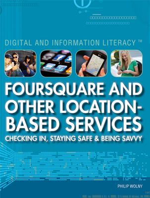 Foursquare and Other Location-Based Services (Digital and Information Literacy) Cover Image