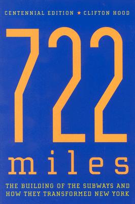 722 Miles: The Building of the Subways and How They Transformed New York Cover Image