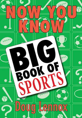 Now You Know Big Book of Sports: Featuring a Special Section of OLYMPICS Facts, Legends, and Lore! Cover Image