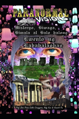 Paranormal Visions Filipino: Edition Misteryo, Hiwaga, Himala, at Halo Halong Kwento ng Kababalaghan By Andy Kunz, Kenneth Pua, Darc Prince Cutler Creepypizza Cover Image