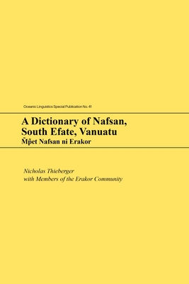 A Dictionary of Nafsan, South Efate, Vanuatu: M̃p̃et Nafsan Ni Erakor (Oceanic Linguistics Special Publications #41) Cover Image