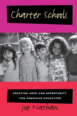 Charter Schools: Creating Hope and Opportunity for American Education (Jossey-Bass Education) Cover Image