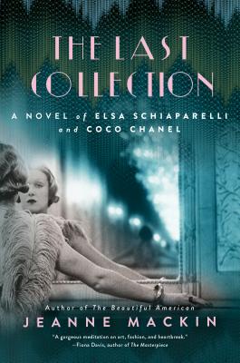 The Last Collection: A Novel of Elsa Schiaparelli and Coco Chanel (Hardcover)