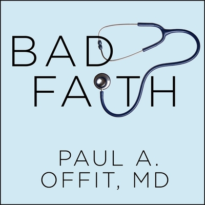 Bad Faith: When Religious Belief Undermines Modern Medicine Cover Image