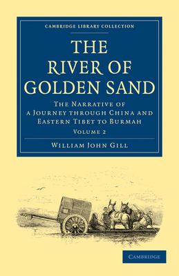 The River of Golden Sand: The Narrative of a Journey Through China and Eastern Tibet to Burmah By William John Gill, Henry Yule Cover Image