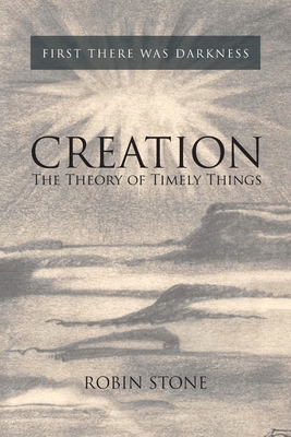 Creation: The Theory of Timely Things By Robin Stone Cover Image