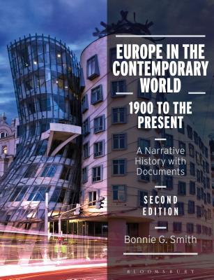 Europe in the Contemporary World: 1900 to the Present: A Narrative History with Documents By Bonnie G. Smith Cover Image