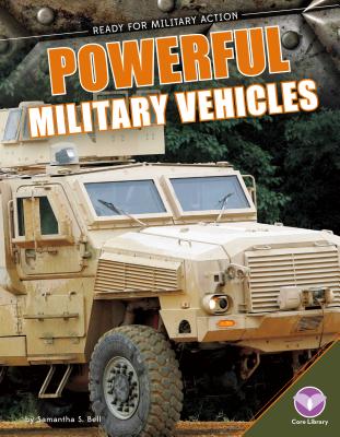 Powerful Military Vehicles (Ready for Military Action) By Samantha S. Bell Cover Image