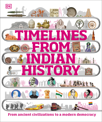 Timelines from Indian History: From ancient civilizations to a modern democracy (DK Children's Timelines) Cover Image