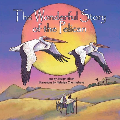 The Wonderful Story Of The Pelican: Bible Stories for Gods Children Intelecty By Nataliya Chernysheva (Illustrator), Joseph Bloch Cover Image