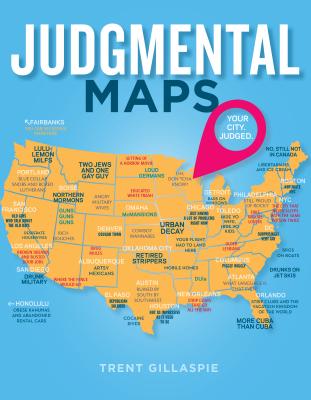 Judgmental Maps: Your City. Judged. By Trent Gillaspie Cover Image