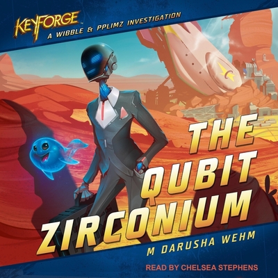 The Qubit Zirconium By M. Darusha Wehm, Chelsea Stephens (Read by) Cover Image