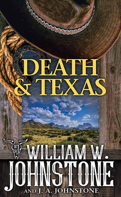 Death and Texas: A Novel of the American Frontier By William W. Johnstone, J. A. Johnstone Cover Image