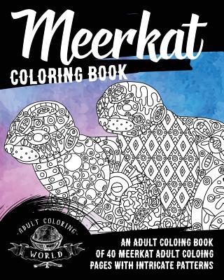 Download Meerkat Coloring Book An Adult Coloring Book Of 40 Meerkat Adult Coloring Pages With Intricate Patterns Animal Coloring Books For Adults 30 Paperback Politics And Prose Bookstore