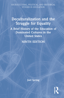 Deculturalization and the Struggle for Equality: A Brief History of the Education of Dominated Cultures in the United States (Sociocultural) Cover Image