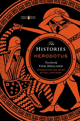 The Histories: (Penguin Classics Deluxe Edition) By Herodotus, Tom Holland (Translated by), Paul Cartledge (Introduction by), Paul Cartledge (Notes by) Cover Image