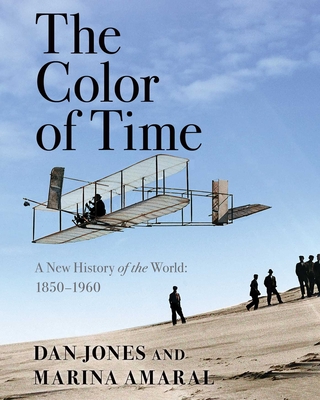 The Color of Time: A New History of the World: 1850-1960 By Dan Jones, Maria Amaral (Illustrator) Cover Image