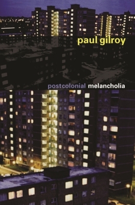 Postcolonial Melancholia (Wellek Library Lectures) Cover Image