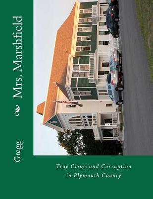 Mrs. Marshfield: True Crime and Corruption in Plymouth County Cover Image