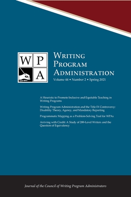 Wpa: Writing Program Administration 44.2 (Spring 2021) By Lori Ostergaard (Editor), Jim Nugent (Editor), Jacob Babb (Editor) Cover Image