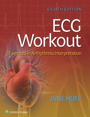 ECG Workout: Exercises in Arrhythmia Interpretation By JANE HUFF Cover Image