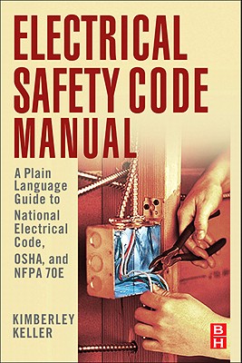 Electrical Safety Code Manual: A Plain Language Guide to National Electrical Code, OSHA and NFPA 70E Cover Image