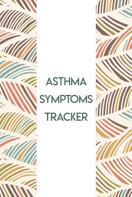 Asthma Symptoms Tracker: Daily Symptoms Log Book for People with Asthma Cover Image