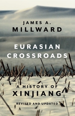 Eurasian Crossroads: A History of Xinjiang, Revised and Updated