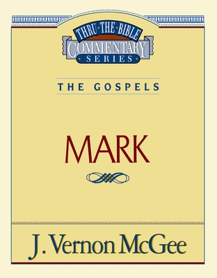 Thru the Bible Vol. 36: The Gospels (Mark): 36 By J. Vernon McGee Cover Image
