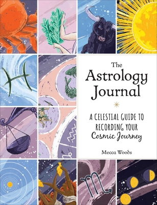 The Astrology Journal: A Celestial Guide to Recording Your Cosmic Journey Cover Image