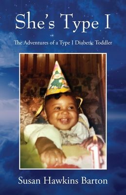 She's Type I: The Adventures of a Type I Diabetic Toddler Cover Image