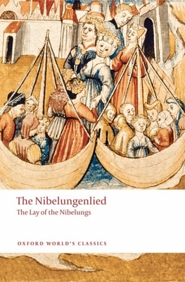 The Nibelungenlied: The Lay of the Nibelungs (Oxford World's Classics) By Cyril Edwards (Translator) Cover Image