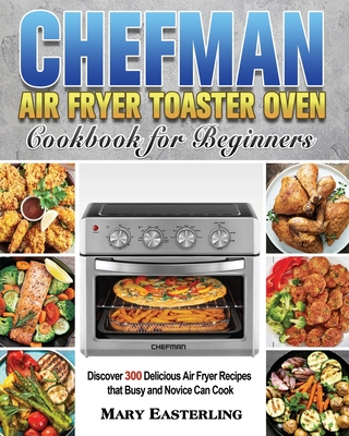 Chefman Air Fryer Toaster Oven Cookbook for Beginners Cover Image
