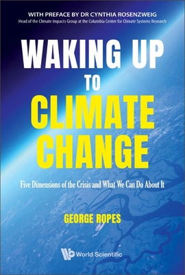 Waking Up to Climate Change: Five Dimensions of the Crisis and What We Can Do about It Cover Image