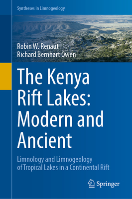 The Kenya Rift Lakes: Modern and Ancient: Limnology and Limnogeology of Tropical Lakes in a Continental Rift (Syntheses in Limnogeology) Cover Image