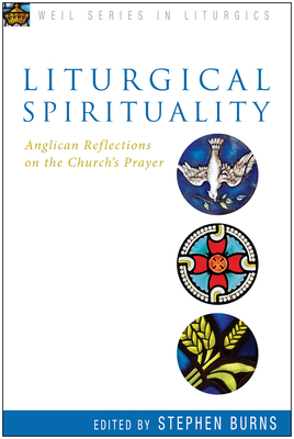 Liturgical Spirituality: Anglican Reflections on the Church's Prayer Cover Image