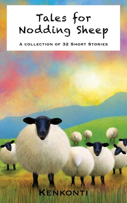 Tales for Nodding Sheep: A Collection of 32 Short Stories Cover Image