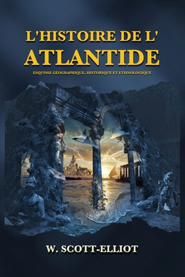 L'Histoire de l'Atlantide: Esquisse géographique, historique et ethnologique Cover Image