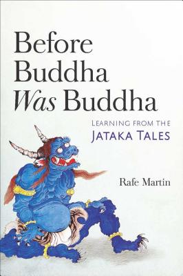 Before Buddha Was Buddha: Learning from the Jataka Tales Cover Image