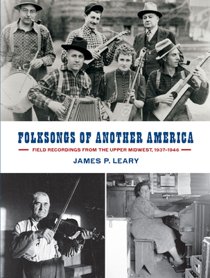 Folksongs of Another America: Field Recordings from the Upper Midwest, 1937–1946 (Languages and Folklore of Upper Midwest) Cover Image
