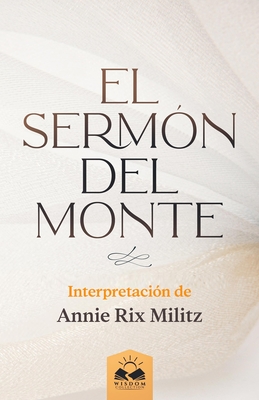 El Sermón del Monte: Interpretación de Annie Rix Militz Cover Image