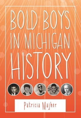 Bold Boys in Michigan History (Great Lakes Books) Cover Image